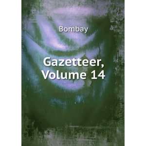    Gazetteer of the Bombay Presidency, Volume 14: Bombay: Books