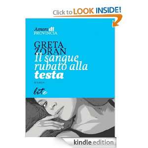 Il sangue rubato alla testa (Italian Edition) Greta Zoran  