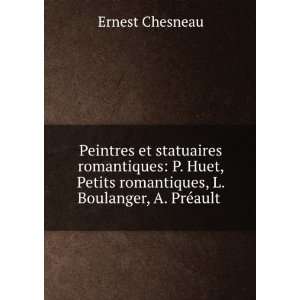   romantiques, L. Boulanger, A. PrÃ©ault . Ernest Chesneau Books
