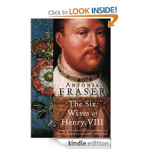 The Six Wives Of Henry VIII (WOMEN IN HISTORY) Antonia Fraser  