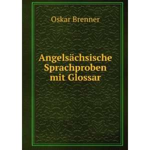    AngelsÃ¤chsische Sprachproben mit Glossar: Oskar Brenner: Books