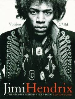Jimi Hendrix Voodoo Child The Stories Behind Every Song