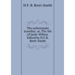   Jacke Wilton. Edited by H.F.B. Brett Smith: H F. B. Brett Smith: Books