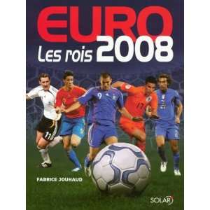  Euro 2008  Les rois Fabrice Jouhaud Books