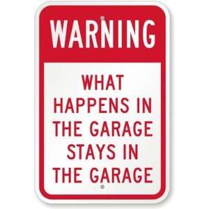  Warning   What Happens In The Garage Stays In The Garage 