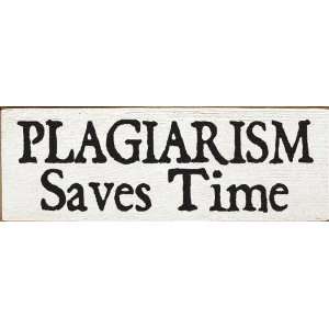  Plagiarism saves time Wooden Sign