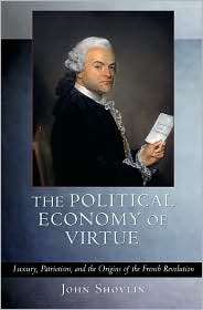 The Political Economy of Virtue Luxury, Patriotism, and the Origins 