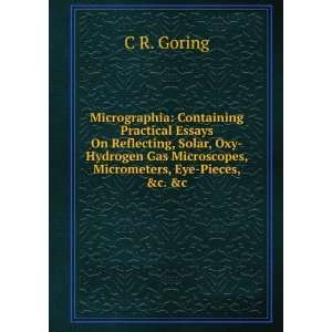   Gas Microscopes, Micrometers, Eye Pieces, &c. &c C R. Goring Books