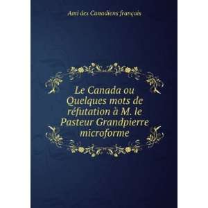   Pasteur Grandpierre microforme Ami des Canadiens franÃ§ais Books