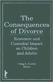 Consequences Of Divorce, (156024187X), Craig A. Everett, Textbooks 