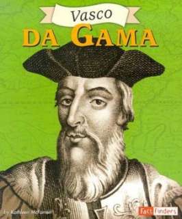   Fact Finders Biographies Vasco Da Gama by Kathleen 