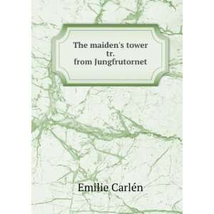    The maidens tower tr. from Jungfrutornet. Emilie CarlÃ©n Books