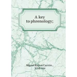    A key to phrenology; Vital Aza Miguel Ramos CarriÃ³n  Books