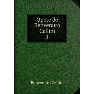  Opere de Benvenuto Cellini. 1 Benvenuto Cellini Books