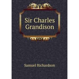  Richardson, Author of Pamela, Clarissa, and Sir Charles Grandison 