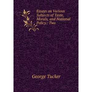   of Taste, Morals, and National Policy. Two . George Tucker Books