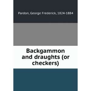  Backgammon and draughts (or checkers) George Frederick Pardon Books
