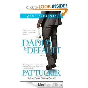 Daddy by Default (Zane Presents): Pat Tucker:  Kindle Store