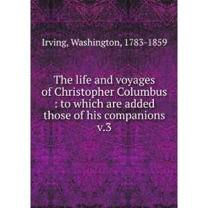  The life and voyages of Christopher Columbus  to which 