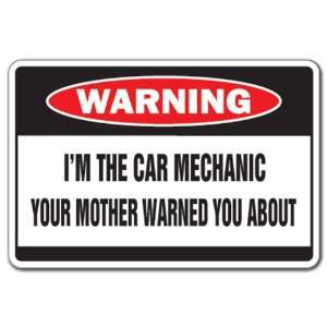  IM THE CAR MECHANIC Warning Sign auto funny fix auto 