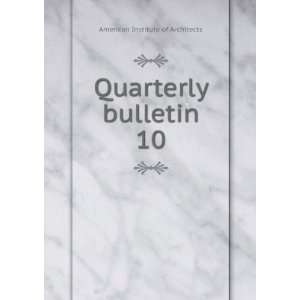    Quarterly bulletin. 10 American Institute of Architects Books