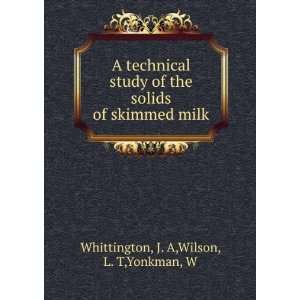  A technical study of the solids of skimmed milk J. A 
