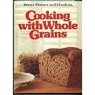 Better Homes and Gardens Cooking With Whole Grains (198