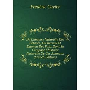   De Ces Animaux (French Edition) FrÃ©dÃ©ric Cuvier Books