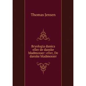  Bryologia danica eller de danske bladmosser eller, De 