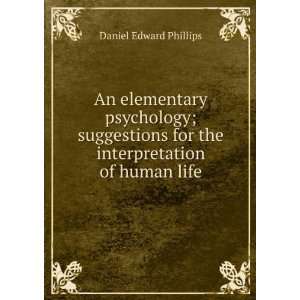   for the interpretation of human life Daniel Edward Phillips Books