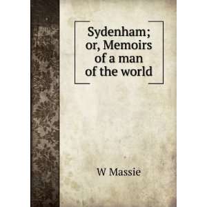    Sydenham; or, Memoirs of a man of the world W Massie Books