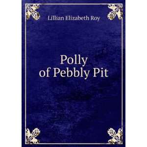  Polly of Pebbly Pit Lillian Elizabeth Roy Books