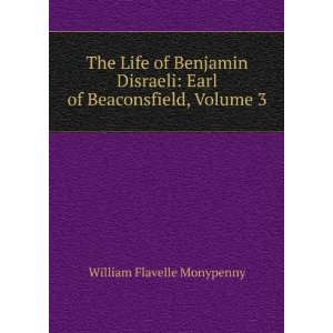  The Life of Benjamin Disraeli Earl of Beaconsfield 