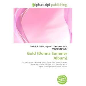 Gold (Donna Summer Album) (9786134251525) Frederic P. Miller, Agnes F 