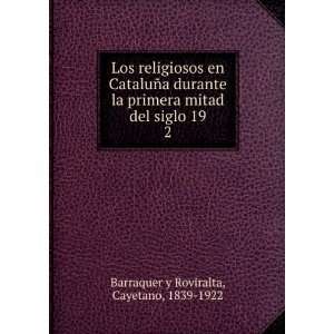   del siglo 19. 2: Cayetano, 1839 1922 Barraquer y Roviralta: Books