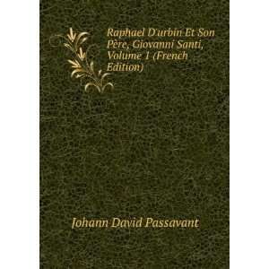   Santi, Volume 1 (French Edition) Johann David Passavant Books