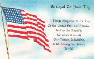 BE LOYAL TO YOUR FLAG   WW2 PLEDGE ALLEGIANCE LINEN POSTCARD  