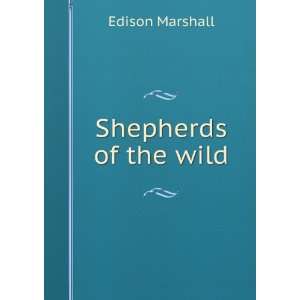  Shepherds of the wild Edison Marshall Books