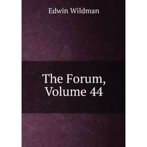  The Forum, Volume 44 Edwin Wildman Books