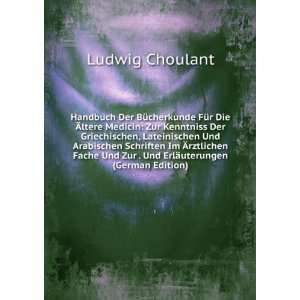   Fache Und Zur . Und ErlÃ¤uterungen (German Edition) Ludwig Choulant