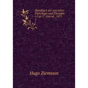   und Therapie. v.2 pt.2  2nd ed., 1875. 1 Hugo Ziemssen Books
