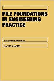 Pile Foundations in Engineering Practice, (0471616532), Shamsher 