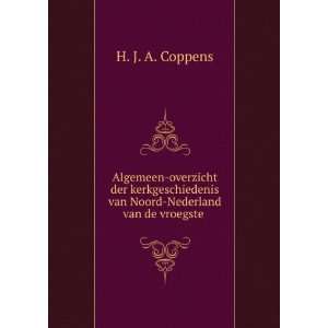   der kerkgeschiedenis van Noord Nederland van de vroegste . H. J. A