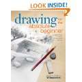 Drawing for the Absolute Beginner: A Clear & Easy Guide to Successful 
