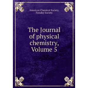   chemistry, Volume 5 Faraday Society American Chemical Society Books