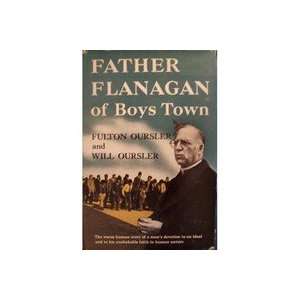    Father Flanagan of Boys Town Fulton and Will Oursler Books