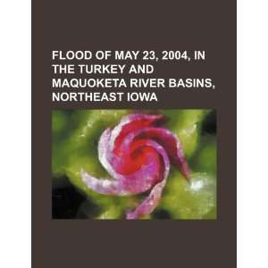  Flood of May 23, 2004, in the Turkey and Maquoketa River 