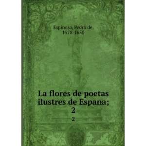  La flores de poetas ilustres de Espana;. 2: Pedro de, 1578 