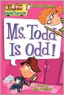 Ms. Todd Is Odd (My Weird School Series #12)