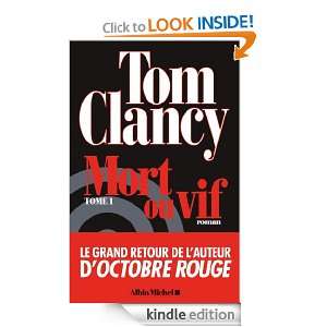 Mort ou vif   tome 1 (LITT.GENERALE) (French Edition): Tom Clancy 